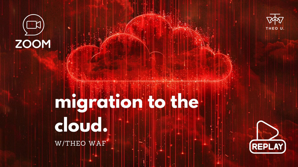 Migration to the Cloud webinar & replay, w/Theo WAF