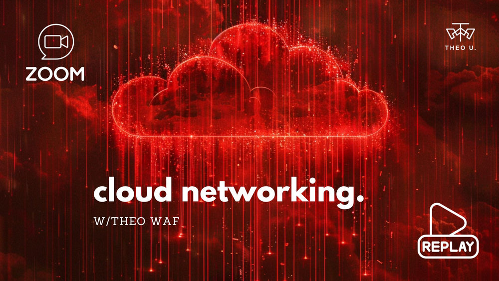 Cloud Networking webinar & replay, w/Theo WAF